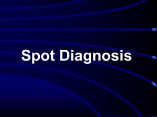 Spot Diagnosis
 