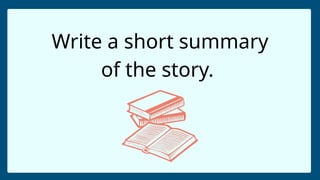 Write a short summary
of the story.
 