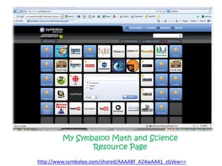 http://www.symbaloo.com/shared/AAAABf_A24wAA41_ztjVew==
My Symbaloo Math and Science
Resource Page
 