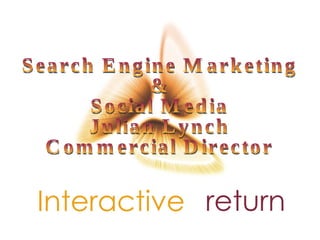 Search Engine Marketing & Social Media Julian Lynch Commercial Director 