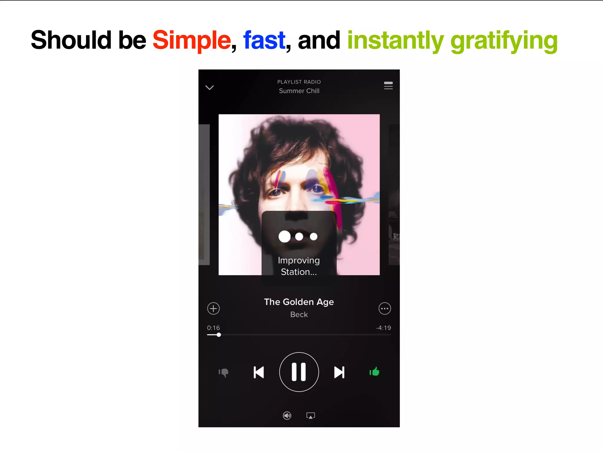 Should be Simple, fast, and instantly gratifying
 