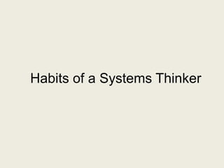 Habits of a Systems Thinker

 