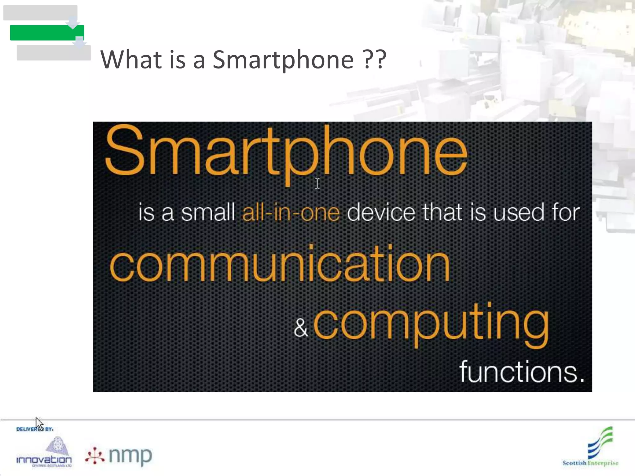 What is a Smartphone ??
 