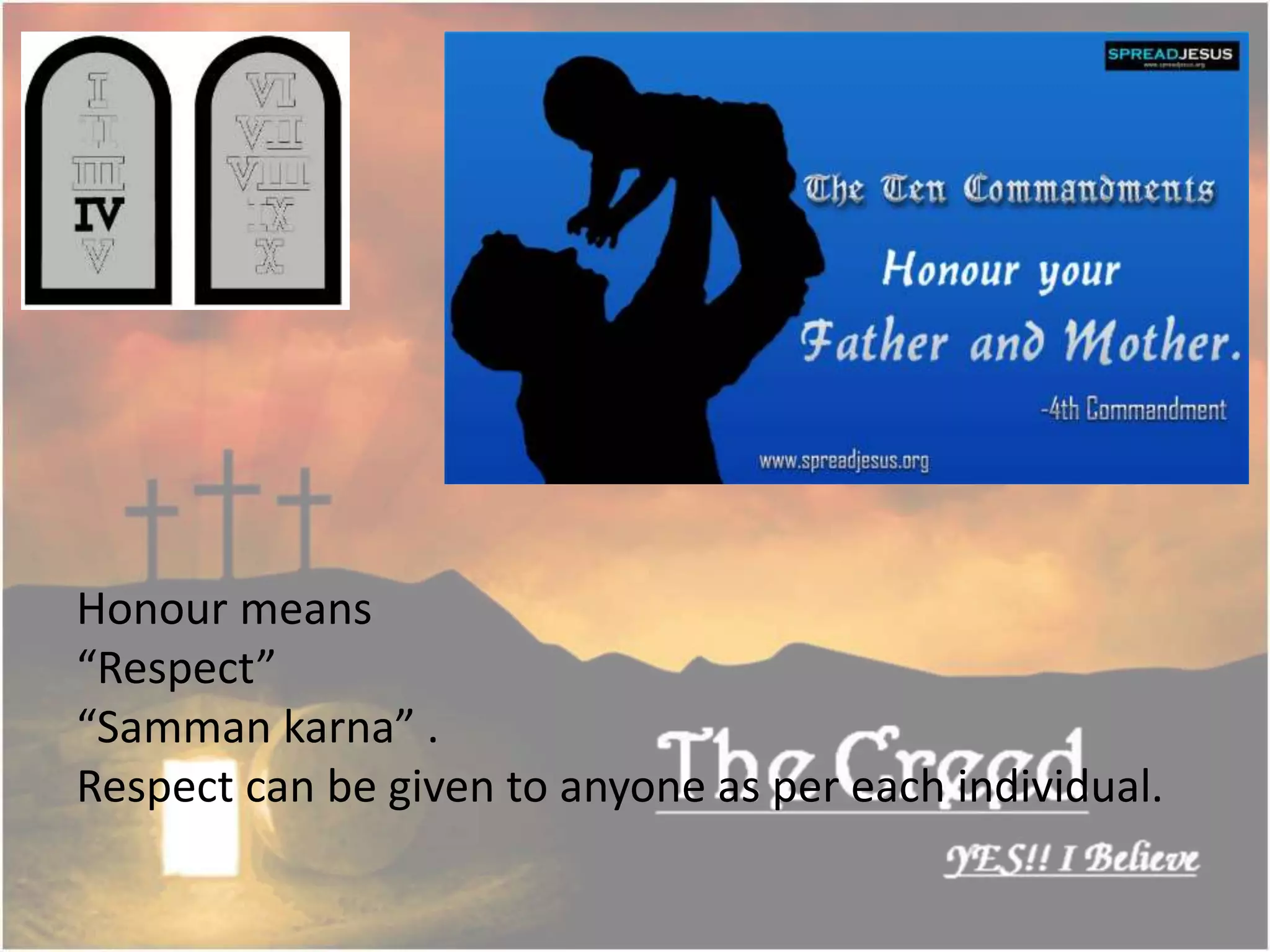 Honour means
“Respect”
“Samman karna” .
Respect can be given to anyone as per each individual.
Thecreed.in
 