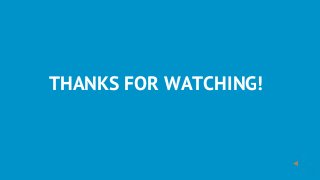 THANKS	FOR	WATCHING!
 