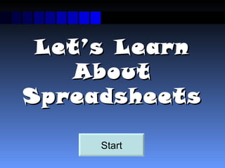 Let’s Learn About Spreadsheets Start 