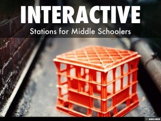 Interactive Stations