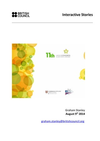 Interactive Stories
Graham Stanley
August 9th
2014
graham.stanley@britishcouncil.org
 