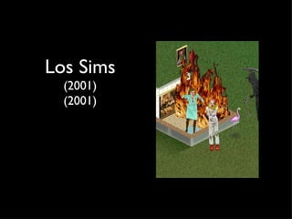 Los Sims
  (2001)
  (2001)
 
