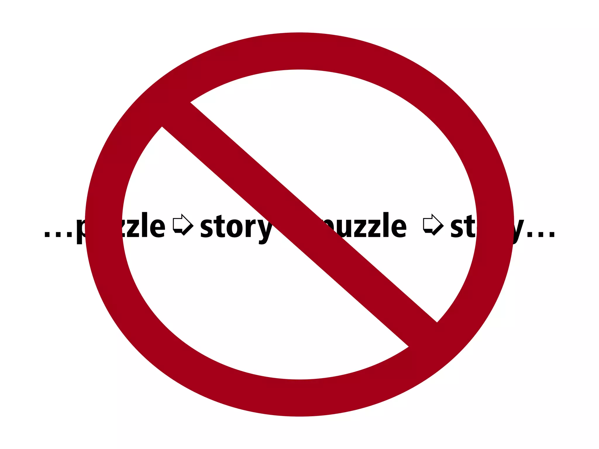 …puzzle➭story ➭puzzle ➭story…
 