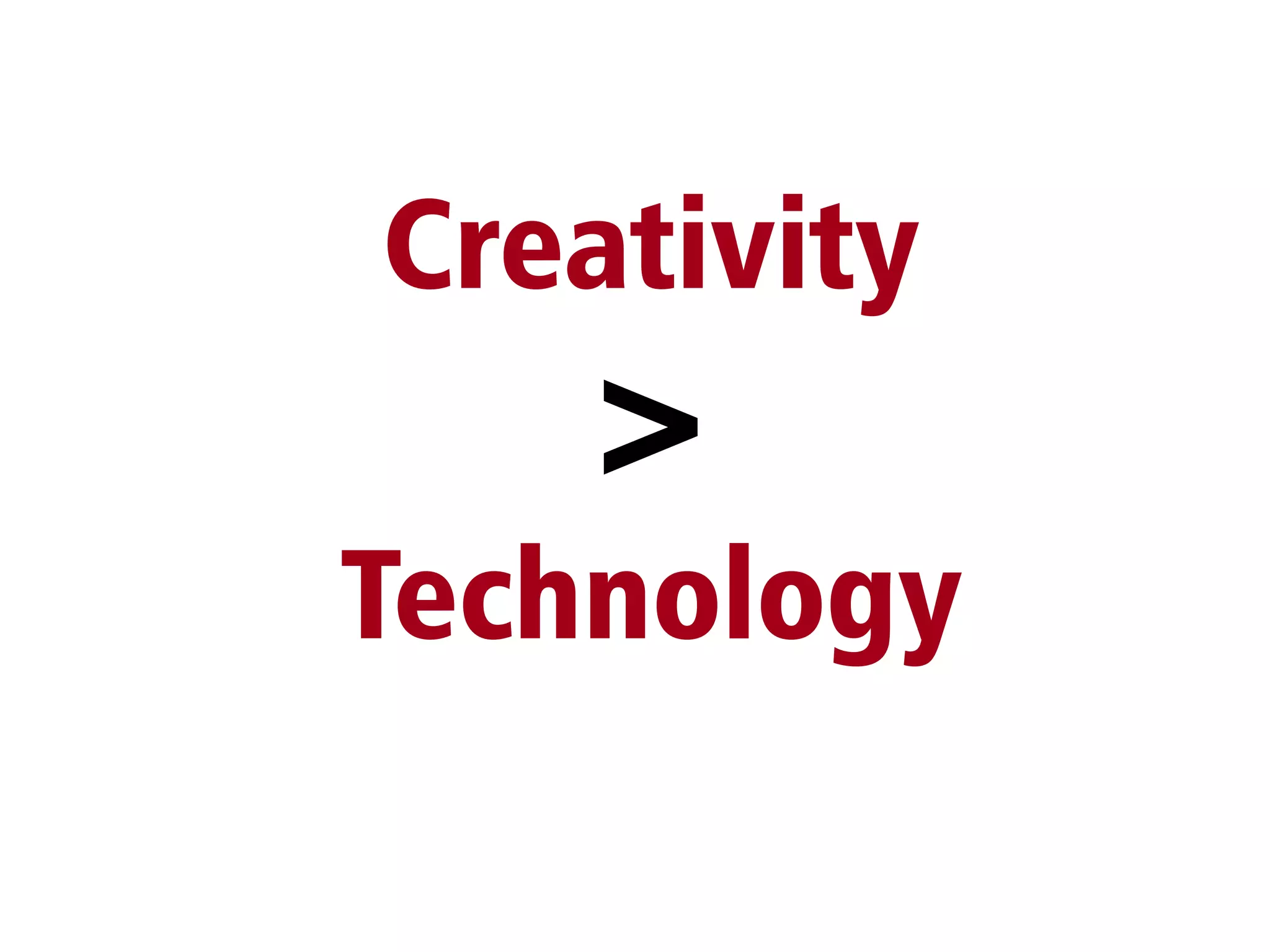 Creativity
   >
Technology
 