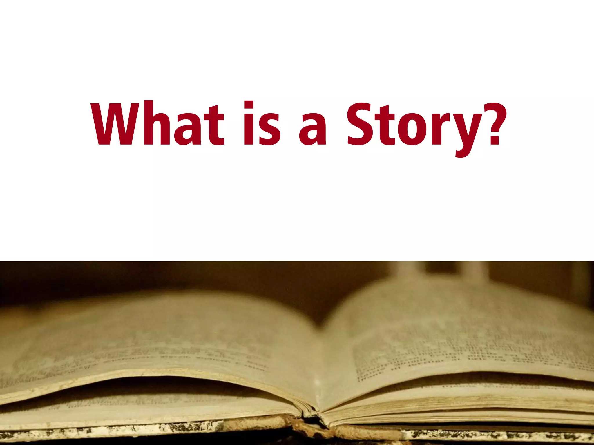 What is a Story?
 