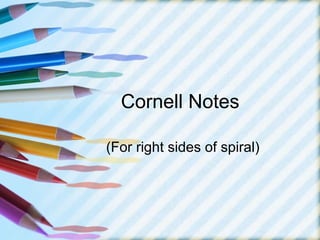 Cornell Notes

(For right sides of spiral)
 