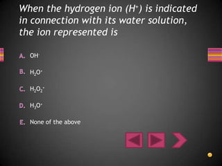 When the hydrogen ion (H+) is indicated
in connection with its water solution,
the ion represented is

  OH-

  H2O+

  H2O2+

  H3O+

  None of the above
 
