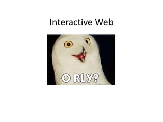 Interactive Web
 
