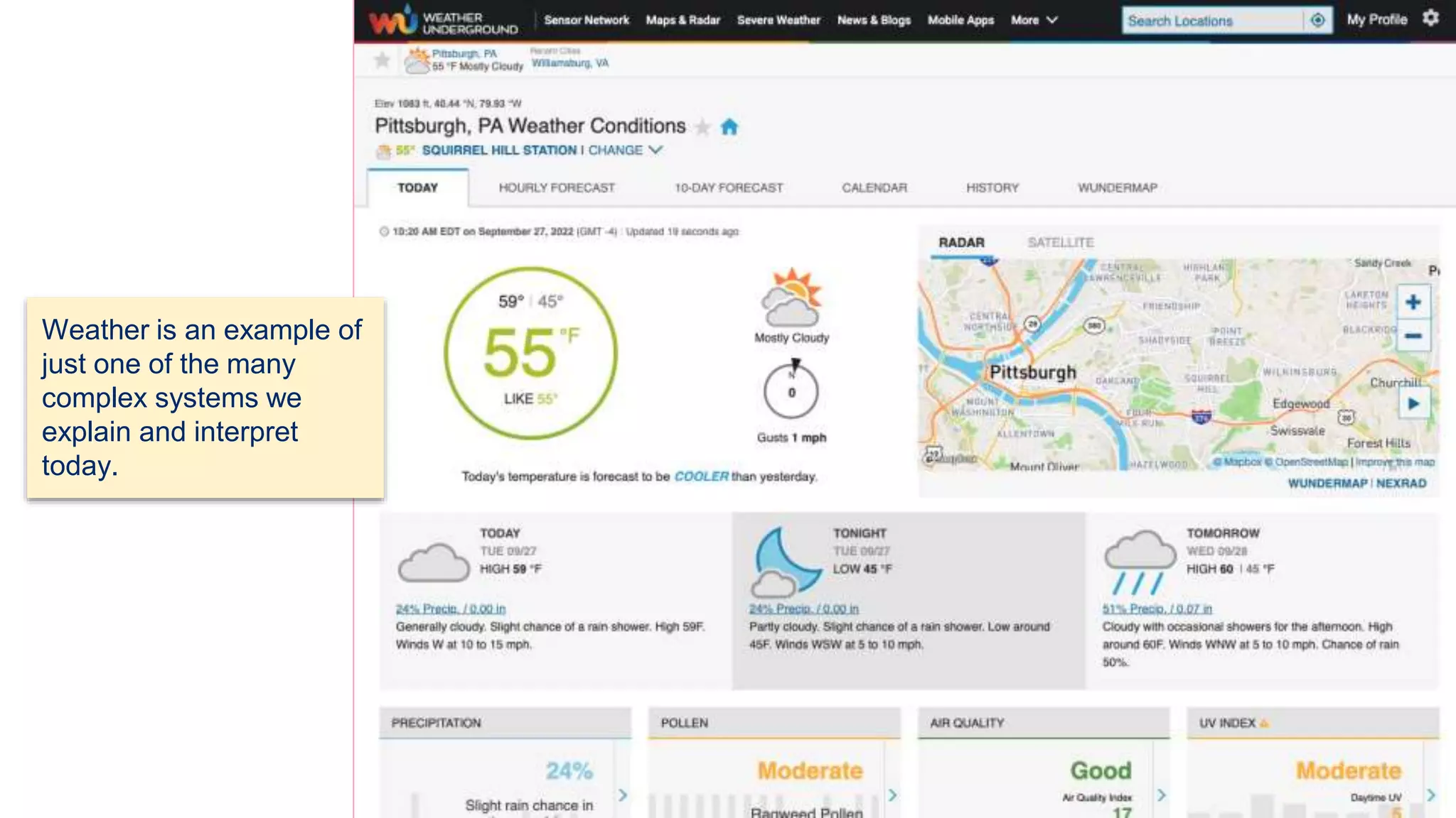 Weather is an example of
just one of the many
complex systems we
explain and interpret
today.
 