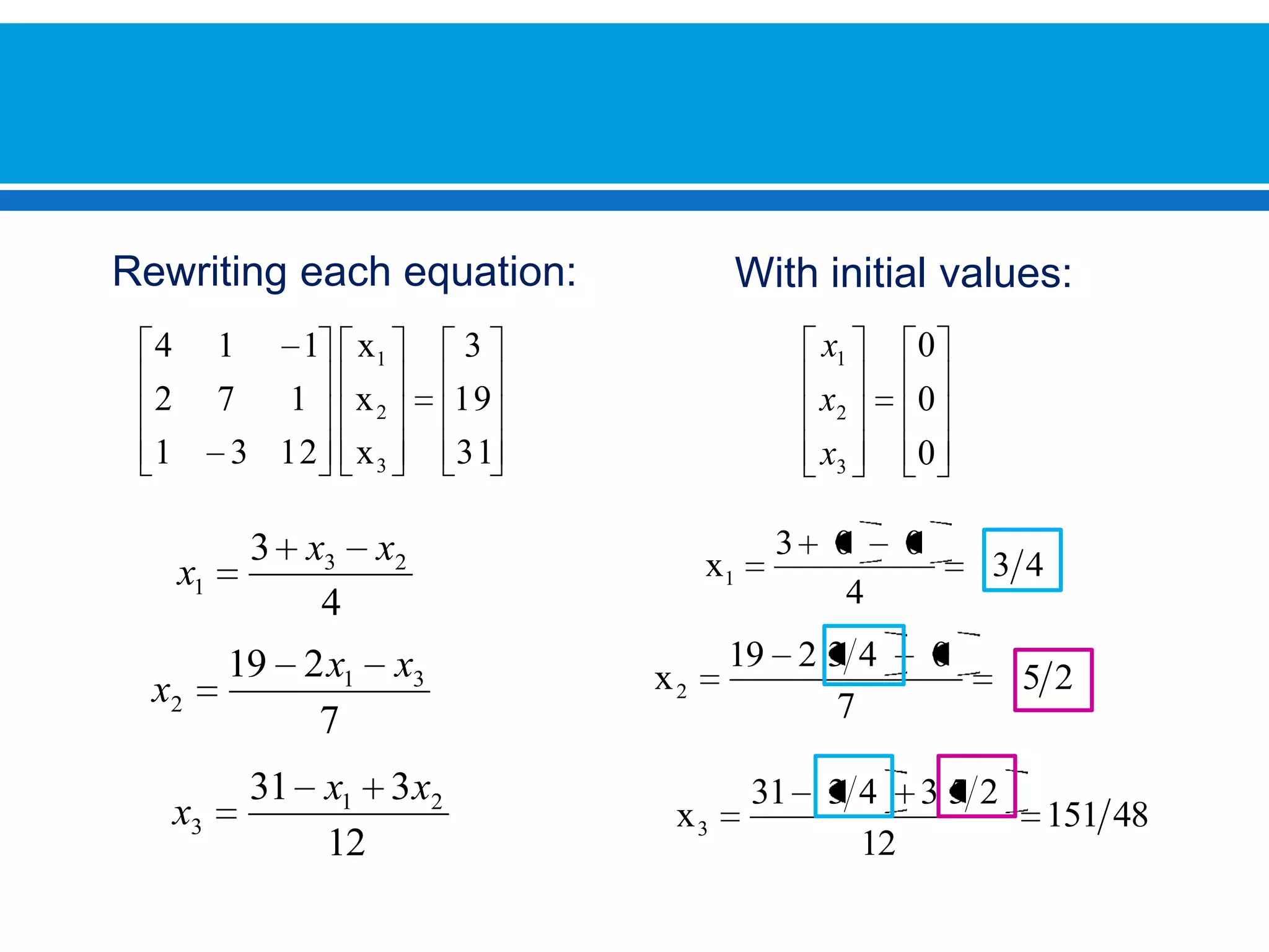Rewritingeachequation:Withinitialvalues: