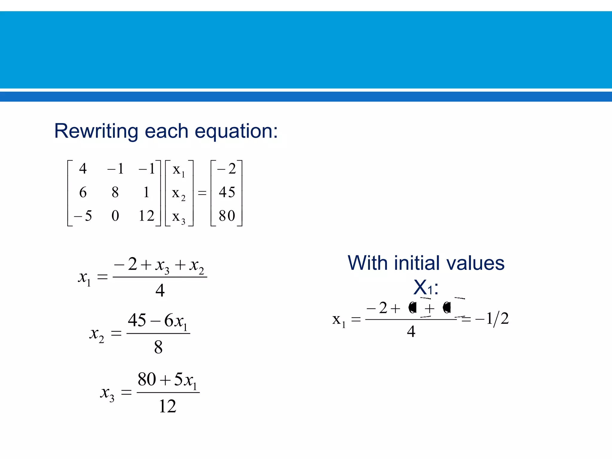 Rewritingeachequation:Withinitialvalues X1: