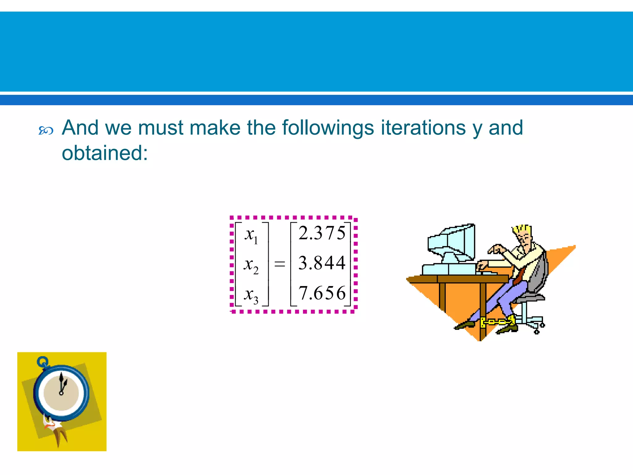 And we must make the followings iterations y and obtained: