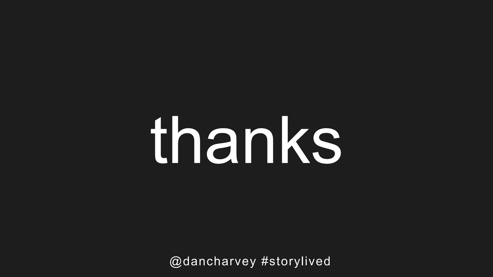 thanks
@dancharvey #storylived
 