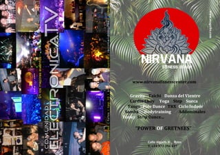www.magxibz.com
Calle Algarb, 8 _ Ibiza
T. +34 971 394 437
www.nirvanafitnesscenter.com
Gravity Taichi Danza del Vientre
Cardio Choy Yoga Step Sueca
Tango Pole Dance TRX Ciclo Indoor
Samba Bodytraining Addominales
Funky Strip Dance...
“POWER OF GRETNEES”
 