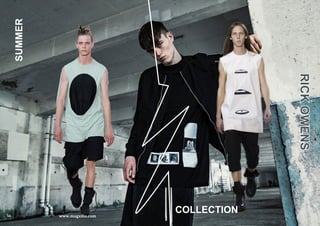 56
SUMMER
www.magxibz.com
RICKOWENS
COLLECTION
 