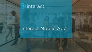 Interact mobile app overview