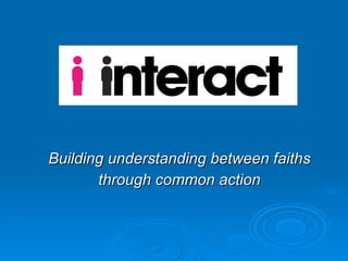 Building understanding between faiths through common action 