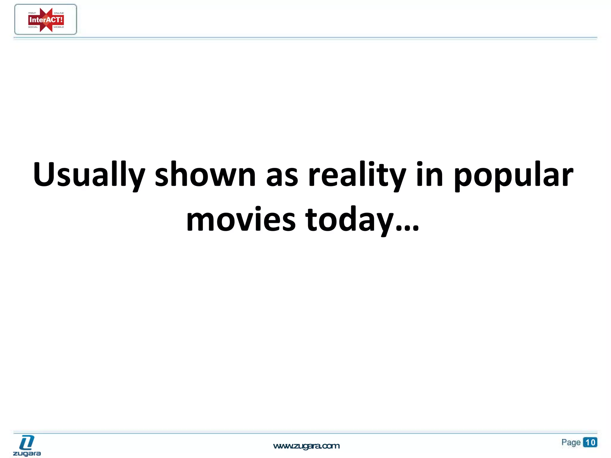 Usually shown as reality in popular movies today… 