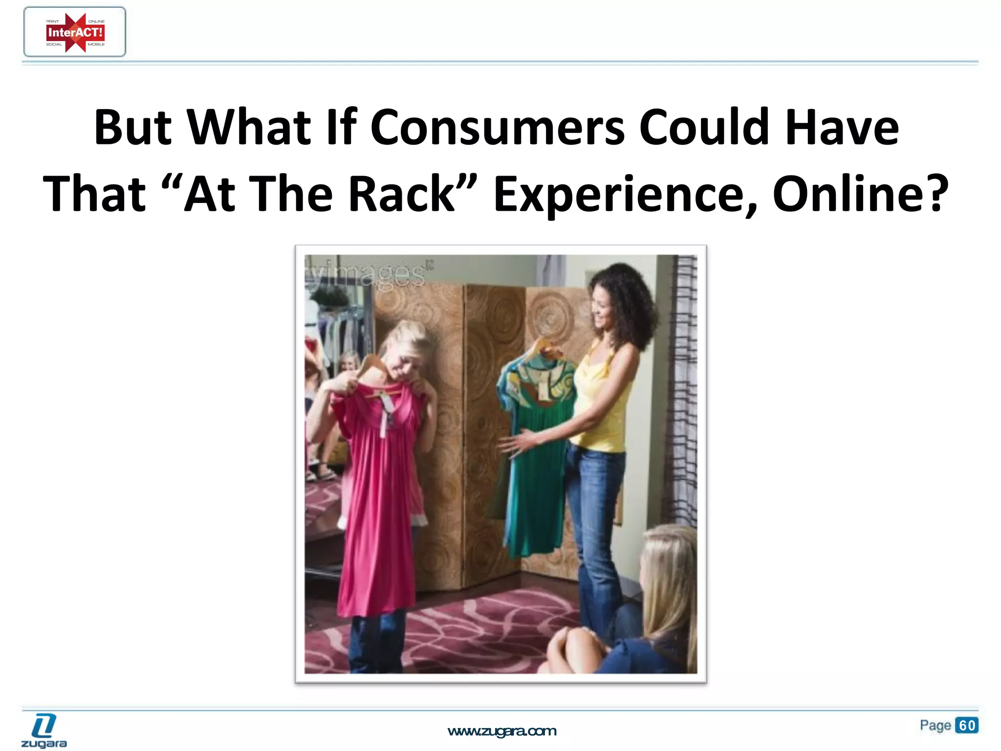 But What If Consumers Could Have That “At The Rack” Experience, Online? 