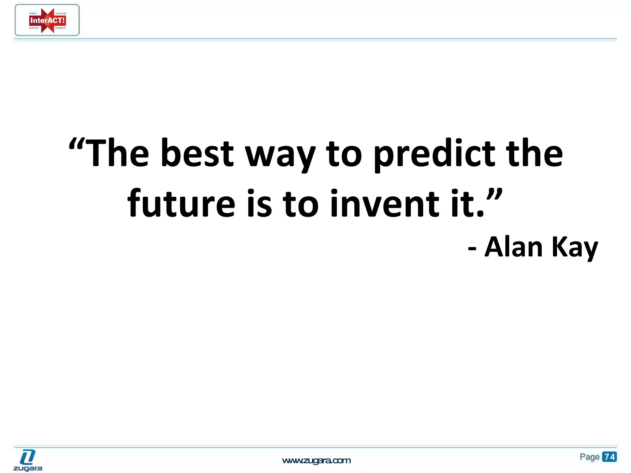 “ The best way to predict the future is to invent it.” - Alan Kay 