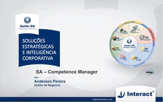 SA – Competence Manager Por:  Anderson Pereira Diretor de Negócios 
