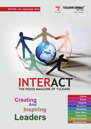 EDITION: 161, September 2016
INTERACTTHE HOUSE MAGAZINE OF TULSIANS
Values
Ethics
Integrity
Simplicity
Reliability
Team Spirit
Leadership
Innovativeness
Transparency
Creating
Inspiring
And
Leaders
 