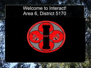 Welcome to Interact! Area 6, District 5170 