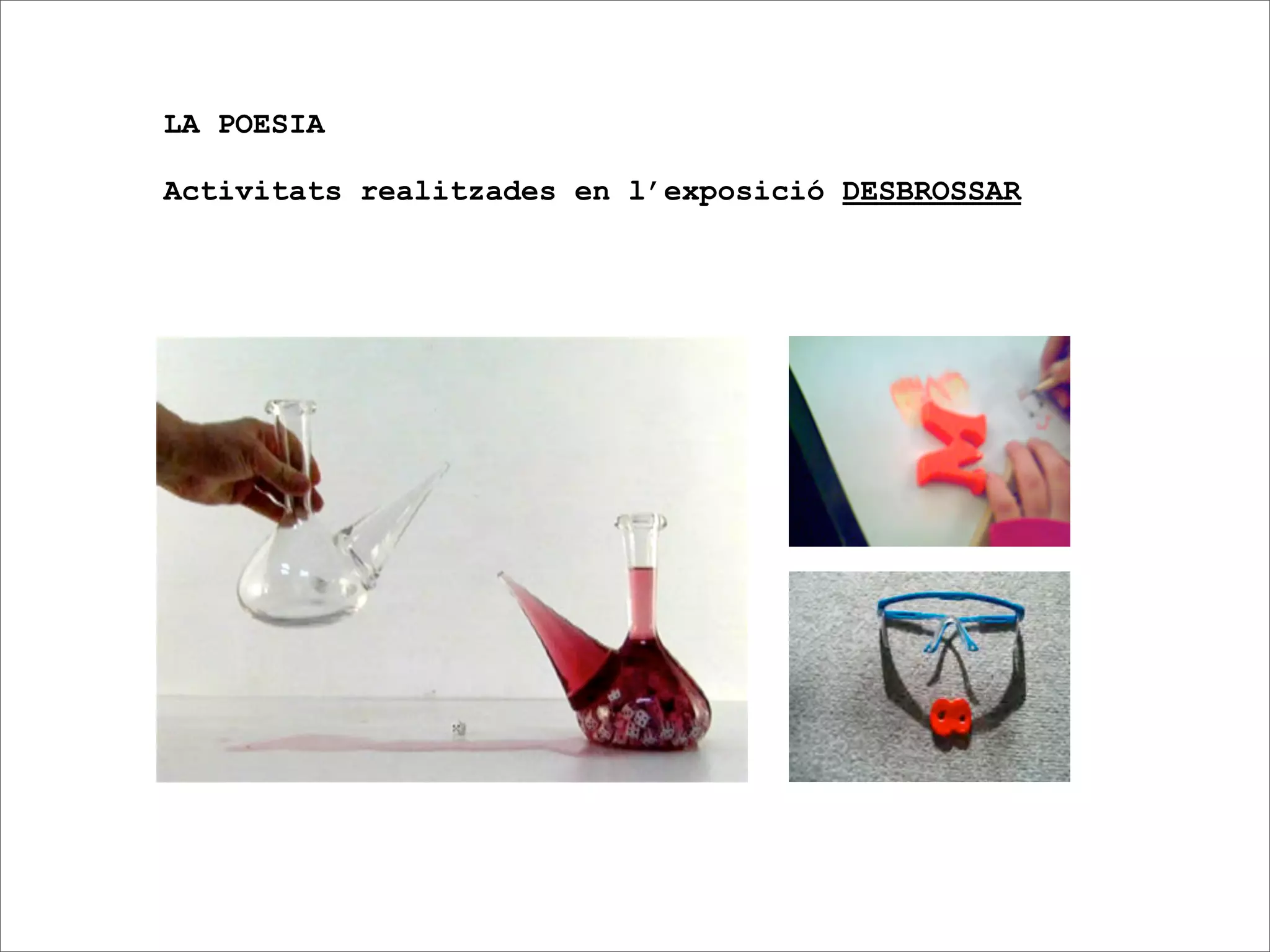 LA POESIA

Activitats realitzades en l’exposició DESBROSSAR
 