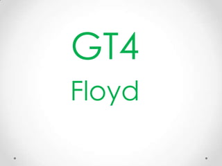 GT4
Floyd
 