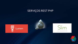 SERVIÇOS REST PHP
 