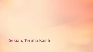 Sekian, Terima Kasih
 