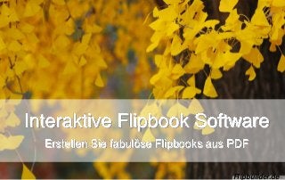 Interaktive Flipbook Software
Erstellen Sie fabulöse Flipbooks aus PDF
Flipbuilder.de
 