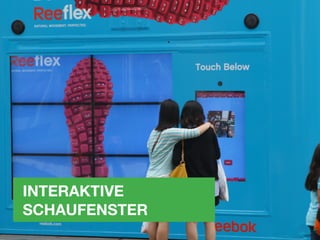 INTERAKTIVE  
SCHAUFENSTER
 