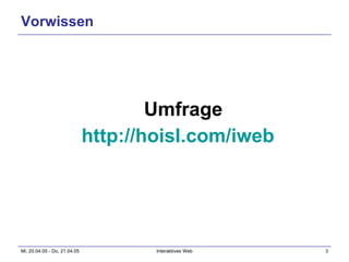 Vorwissen Umfrage http://hoisl.com/iweb   