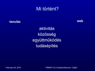 Mi történt? aktivitás közösség együttműködés tudásépítés tanulás web 