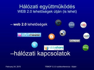 Hálózati együttműködés WEB 2.0 lehetőségek útján (is lehet) web 2.0  lehetőségek hálózati kapcsolatok 
