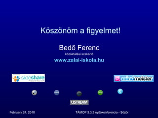 Köszönöm a figyelmet! Bedő Ferenc közoktatási szakértő www.zalai-iskola.hu 
