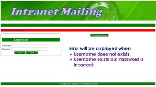 Error will be displayed when
 Username does not exists
 Username exists but Password is
incorrect
 