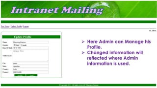  Here Admin can Manage his
Profile.
 Changed information will
reflected where Admin
information is used.
 