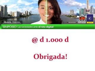 @ d 1.000 d

Obrigada!
 