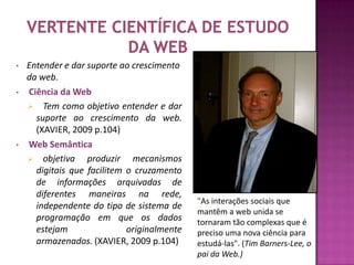 VERTENTE CIENTÍFICA DE ESTUDO DA WEBEntender e dar suporte ao crescimento da web.