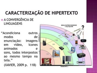 objetiva produzir mecanismos digitais que facilitem o cruzamento de informações arquivadas de diferentes maneiras na rede, independente do tipo de sistema de programação em que os dados estejam originalmente armazenados. (XAVIER, 2009 p.104)"As interações sociais que mantêm a web unida se tornaram tão complexas que é preciso uma nova ciência para estudá-las". (Tim Barners-Lee, o pai da Web.)