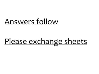 Answers follow
Please exchange sheets

 